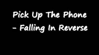 Pick Up The Phone - Falling In Reverse w lyrics in description