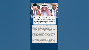 Raja Salman & Putra Mahkota Arab Sampaikan Duka Cita Mendalam ke Prabowo Atas Banjir Aceh-Sumatera