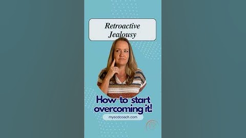 How to Start Overcoming Retroactive Jealousy #myocdcoach #ocd #rocd #erp #RetroactiveJealousy