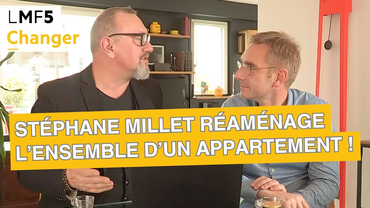 Stéphane Millet réaménage l’ensemble d’un appartement ! - LMF5