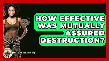 How Effective Was Mutually Assured Destruction? - Military History HQ
