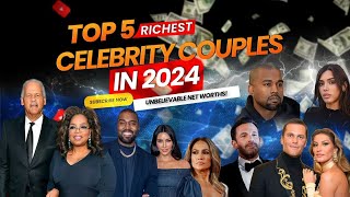 Top 5 Richest Celebrity Couples in 2024