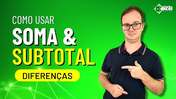 Soma e Subtotal no Excel | Quando usar em suas planilhas?