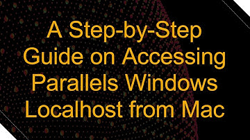 A Step-by-Step Guide on Accessing Parallels Windows Localhost from Mac
