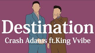 【和訳】Crash Adams - Destination ft.King Vvibe