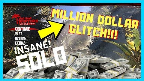 *SOLO* INSANE! MILLION DOLLAR MONEY/XP GLITCH IN DEAD ISLAND RIPTIDE DEFINITIVE EDITION!