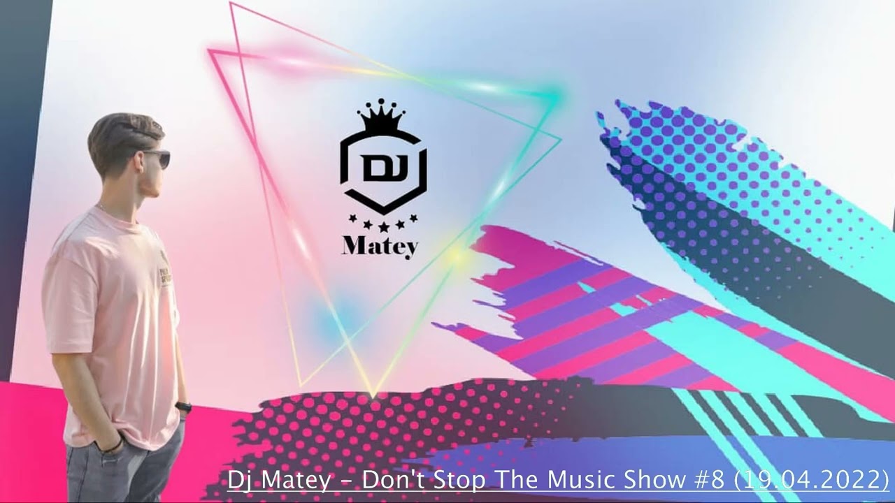 Dj Matey  - Don't Stop The Music Show #8 (19.04.2022)