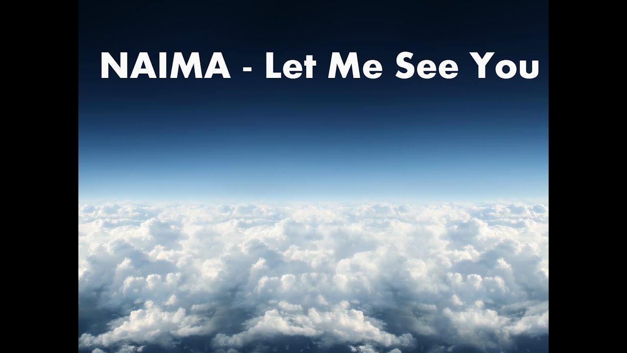NAIMA - Let Me See You - YouTube
