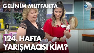 Gelinim Mutfakta'nın 124. Hafta yarışmacısı kim? Resimi