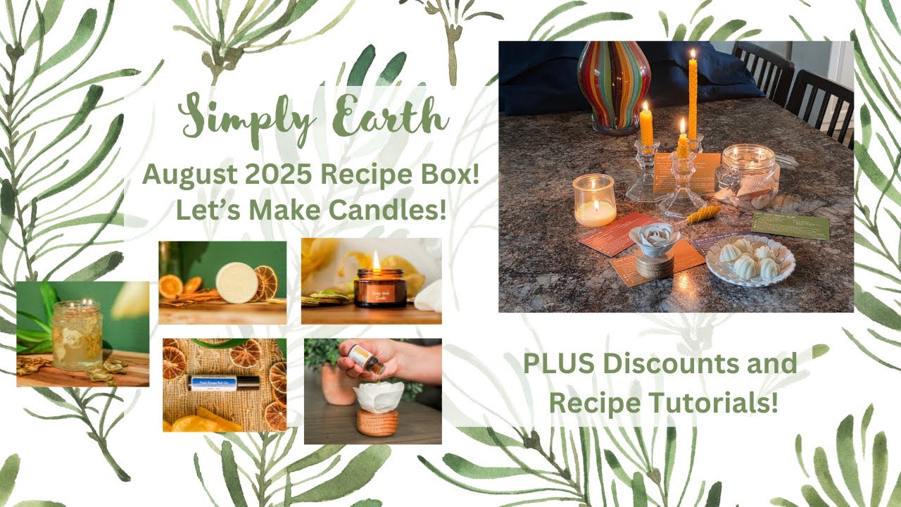 Let's Make Candles!  With the August 2025 Simply Earth Recipe Box!