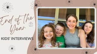 End of the Homeschool Year! Kids’ Interviews!