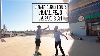 [ADMF EURO TOUR] NOIALIFE#3 - ADEUS BCN
