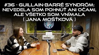 #36 - Guillain-Barré Syndróm: Nevedela som pohnúť ani očami,ale všetko som vnímala (Jana Moštková)