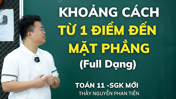 Khoảng Cách Từ 1 Điểm Đến Mặt Phẳng (Full Dạng) - Toán 11 (Sgk Mới) || Thầy Nguyễn Phan Tiến
