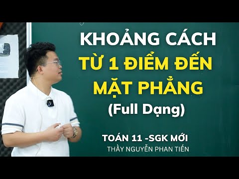 Video Khoảng Cách Từ 1 Điểm Đến Mặt Phẳng (Full Dạng) - Toán 11 (Sgk Mới) || Thầy Nguyễn Phan Tiến - youtube