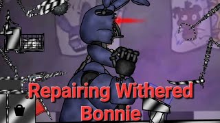 [FNAF/DC2]Repairing Withered Bonnie