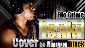 NANGGO BLACK - ISAKI (RIO GRIME) COVER - LADA 2020