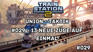 TrainStation 2 - UNION - Taktik - Deutsch #029 - 13 neue Züge auf einmal