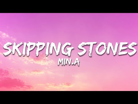 min.a - skipping stones (Lyrics)