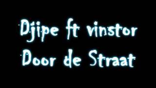 Djipe Ft Vinstor - Door De Straat