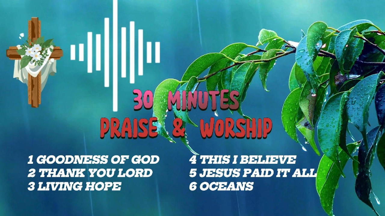30 Mnutes Praise & Worship Songs #song #worship #god