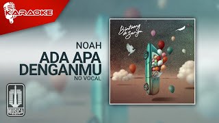 NOAH - Ada Apa Denganmu (Official Karaoke Video) | No Vocal - Female Version
