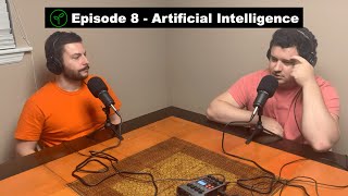 Episode 8 - Artificial Intelligence
