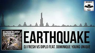 DJ Fresh VS Diplo (Feat Dominique Young Unique) - Earthquake