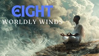 Eight Worldly Winds | Discussion