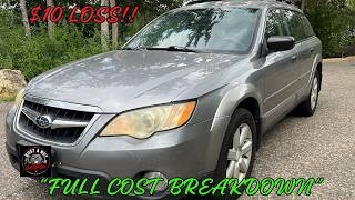 2009 Subaru Outback - Full Cost Breakdown - How I Lost Money On This Flip - Do Not Buy Subaru!!!!