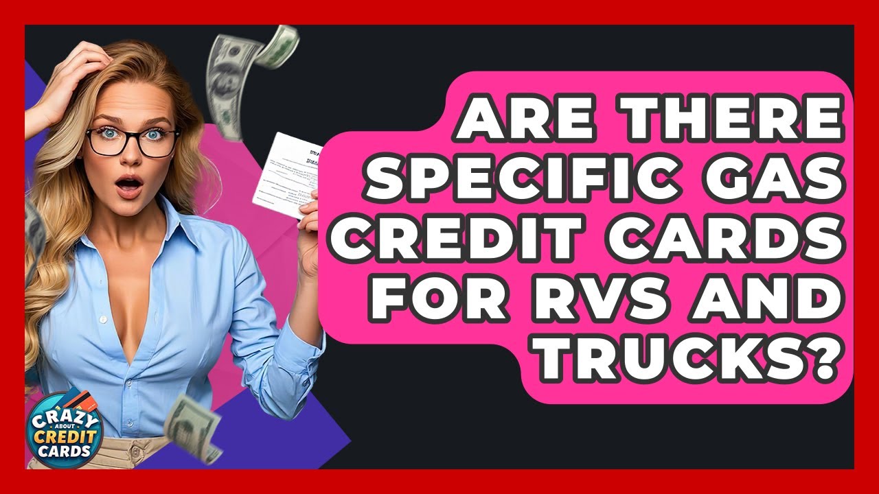 Are There Specific Gas Credit Cards For RVs And Trucks? - Crazy About Credit Cards