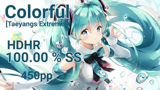 Osu! Live Play | Colorful [Taeyangs Extreme] HDHR SS | 450pp