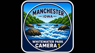 Manchester Iowa Whitewater Park Live Stream Camera 1