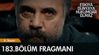 Eşkıya Dünyaya Hükümdar Olmaz 183. Bölüm Fragmanı