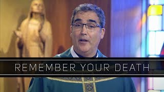 Remember Your Death | Homily: Father Joseph Mazzone