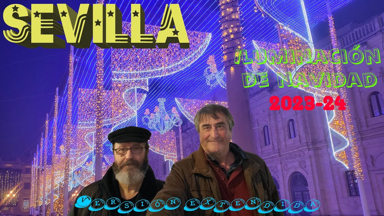 Sevilla iluminada en navidad versión extendida 2023