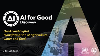 GeoAI and the digital transformation of agriculture, water and food systems | AI FOR GOOD DISCOVERY