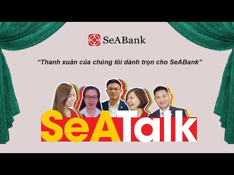 Video [SeATalk #1] THANH XUÂN CỦA CHÚNG TÔI DÀNH TRỌN CHO... - youtube