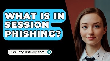 What Is In Session Phishing? - SecurityFirstCorp.com