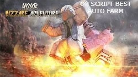 YOUR BIZZARE ADVENTURE OP SCRIPT! AUTO FARM, GOD MODE AND MANY MORE! [WORKING]{NOT PATCHED}