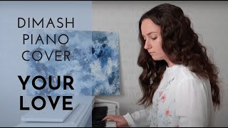 DIMASH | Your love | Piano cover by Olga Popova | 2020