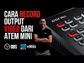 ATEM Mini | Cara Record Output Video ke OBS atau vMix