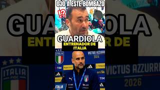 💣💥GUARDIOLA SERÁ SELECCIONADOR DE ITALIA #shorts #mancity #pepguardiola #maresca #fichajes
