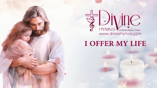 I Offer My Life Song Lyrics | Divine Hymns Prime