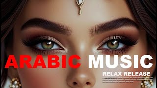 Arabic Music Relaxing & Epic Middle Eastern Vibes