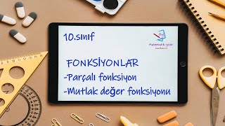 10.Sınıf Fonksi̇yonlarparçalı Fonksiyon Mutlak Değer Fonksiyonu