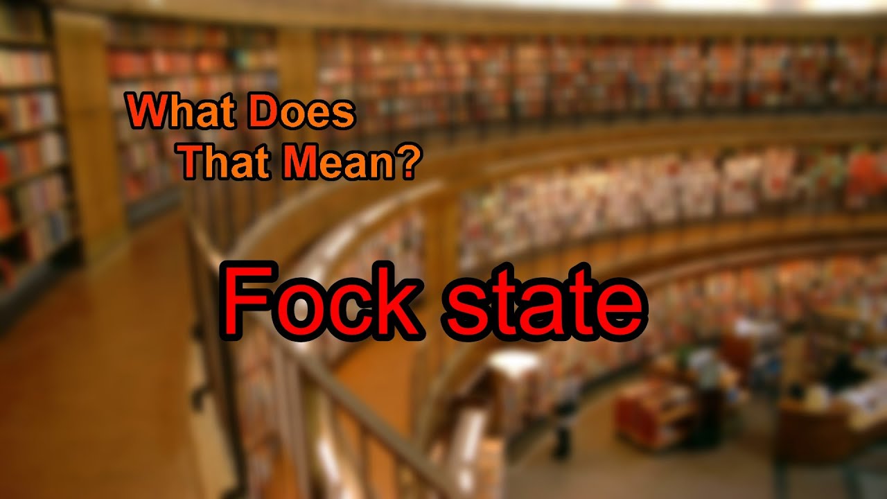 What Does Fock State Mean YouTube what-does-fock-state-mean-youtube