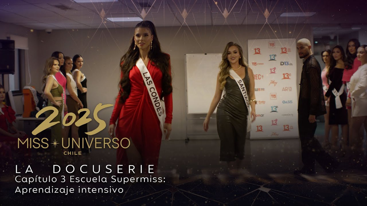 Miss Universo Chile 2025 | La Docuserie: Capítulo 3 | Escuela Supermiss:Aprendizaje intensivo