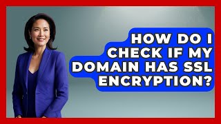 How Do I Check If My Domain Has SSL Encryption? - Domain And Hosting Gurus