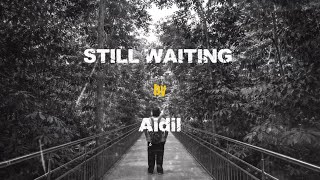 Still Waiting - Aidil ft AI